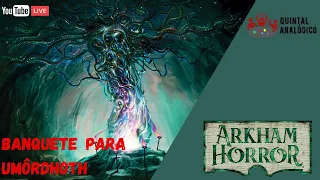 Live gameplay de Arkham Horror - Banquete para Umordhoth
