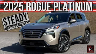 The 2025 Nissan Rogue Platinum Is A More Likable Family SUV With Upscale Touches
