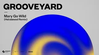 Grooveyard - Mary Go Wild  (Hel:sløwed Remix) [Official Audio]