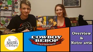 Cowboy Bebop - Space Serenade [Overview] - Les recettes ludiques