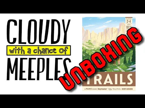 Trails Unboxing - Cloudy with a Chance of Meeples