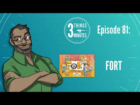3 Things in 3 Minutes 81 - Fort