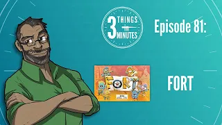 3 Things in 3 Minutes 81 - Fort
