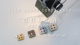 Tile sound comparison of Bossa versions