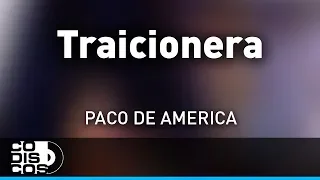 Traicionera, Paco De América - Audio