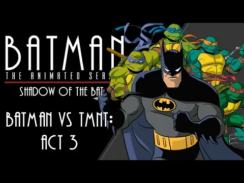 Batman VS TMNT: Act 03 (Dark Knight Mode)