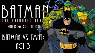 Batman VS TMNT: Act 03 (Dark Knight Mode)