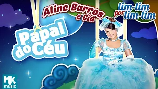 Aline Barros - Papai do Céu - DVD Aline Barros e Cia Tim-Tim por Tim-Tim