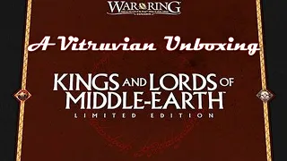 Vitruvian Unboxing : War of the Ring - King and Lords of Middle-Earth LE
