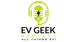 Welcome to The EV Geek Podcast
