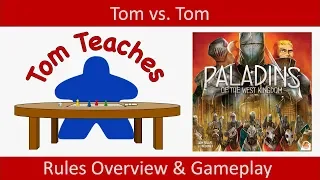 Tom Teaches Paladins of the West Kingdom (Rules Overview & Gameplay)