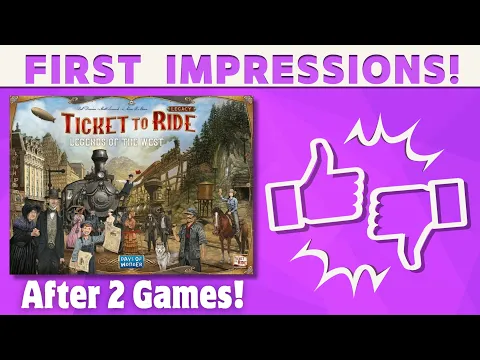 Ticket to Ride Legacy: Legends of the West - Thoughts After First Two Games