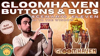Gloomhaven Buttons & Bugs | Scenario 11: Up to the Window [Episode 8] | Playthrough