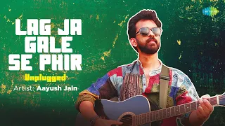 Lag Ja Gale Se Phir - Unplugged | Aayush Jain | Romantic Hindi Song | Cover Song