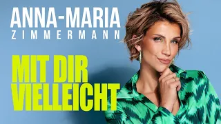 Anna-Maria Zimmermann - Mit dir vielleicht (Offizielles Lyric Video)