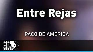 Entre Rejas, Paco De América - Audio
