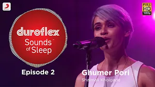 Duroflex Sounds of Sleep – Ghumer Pori | Shalmali Kholgade