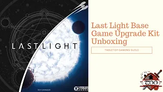 Last Light Base Game Upgrade Kit Unboxing