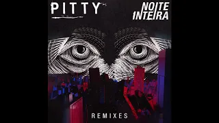 Pitty - Noite Inteira (Brabo Remix)  (Áudio)