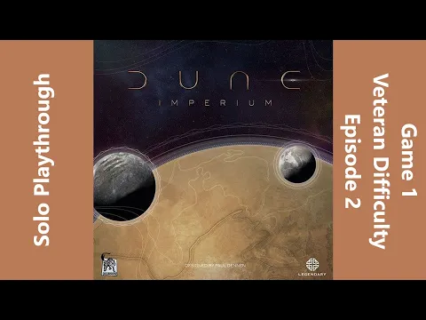 Dune Imperium - Solo at Veteran Difficulty - Game 1 - Episode 2