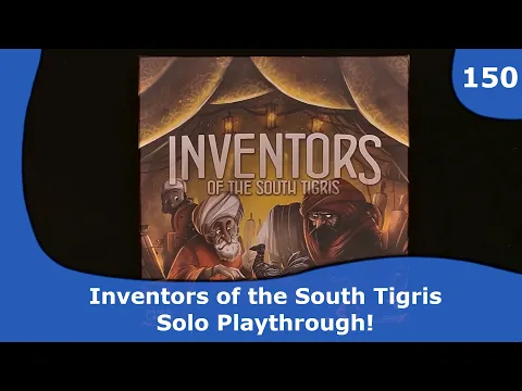 Inventors of the South Tigris - Playthrough | 150 | CulBlu and Cardboard