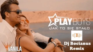 Playboys - Jak to się stało (Dj Bocianus Remix)