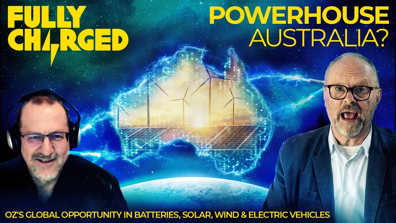 POWERHOUSE AUSTRALIA? Oz's global opportunity in clean energy & electric vehicles | FULLY CHARGED