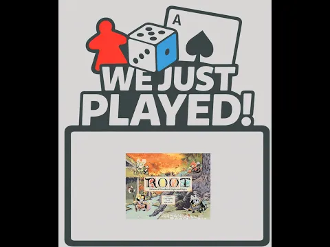 We Just Played! - Root (Quick Review)