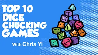 Top 10 Dice Chucking Games with Chris Yi