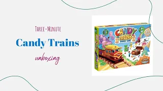 Candy Trains - 3-Minute Unboxing