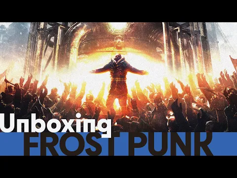 Frostpunk - Unboxing