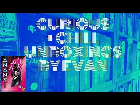 Anansi (Curious + Chill Unboxings Episode 149)