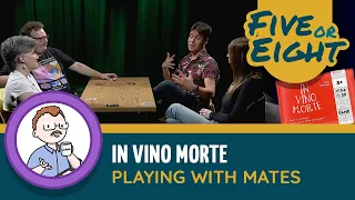 Five or Eight play In Vino Morte