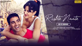 RISHTE NAATE - LOFI MIX | Akshay Kumar, Katrina Kaif, Sunil Shetty | Mann Taneja