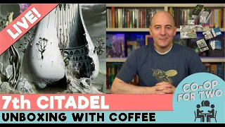 7th Citadel - Unboxing and Reading Rules with Coffee