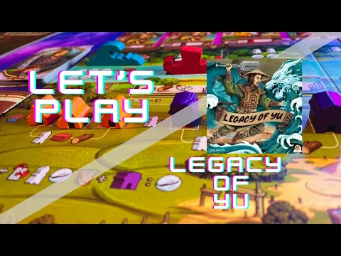Legacy of Yu - SPOILERS - Let's Play (solo game)