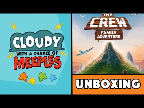 The Crew: Family Adventure Unboxing - Cloudy with a Chance of Meeples