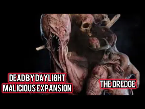 Dead By Daylight Malicious Expanson The Dredge