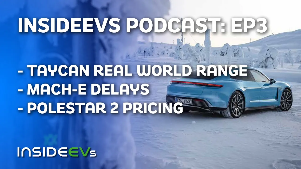 Ep. 3 InsideEVs Podcast | Taycan Real World Range Impresses, Mach-E Delay, Polestar 2 Pricing