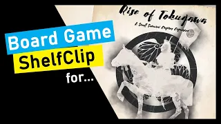ShelfClips: Rise of Tokugawa - A Small Samurai Empires
