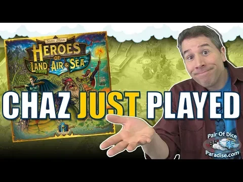 Heroes Of Land, Air & Sea - Chaz Just Played & Reviews