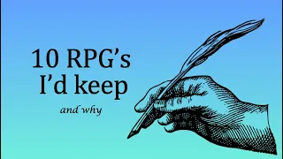 10 RPGs I'd Keep and Why