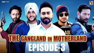 Gangland in Motherland Episode 3 &quot;Laanedaar&quot; | Punjabi Web Series | Geet MP3