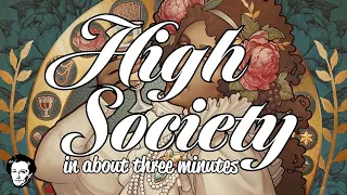High Society in about 3 minutes
