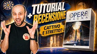 Tutorial e Recensione OPERA MAGNA - CATTIVO e STRETTISSIMO?