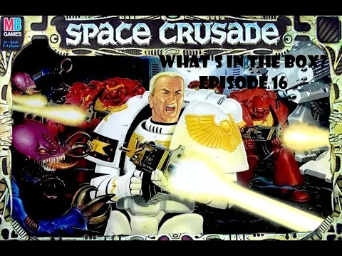 What's In the box? Ep16 Space Crusade (Re-) Unboxing + Both Expansions