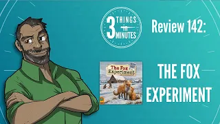 The Fox Experiment: 3 Things in 3 Minutes Review #142