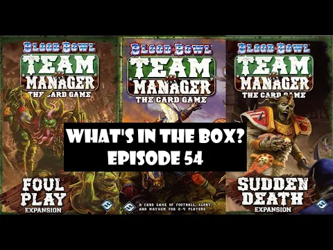 What's In the box? Ep54 Blood Bowl Team Manager and both expansions (Re-) Unboxing the card game