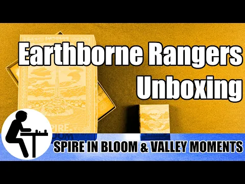 Earthborne Rangers Unboxing; Spire in Bloom & Valley Moments