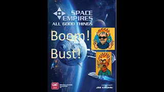 All Good Things (Space Empires 4x) -- Review -- BOOM or BUST??